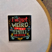 Needle Minder - Quotes.  I'm Not Wierd, I'm Limited Edition