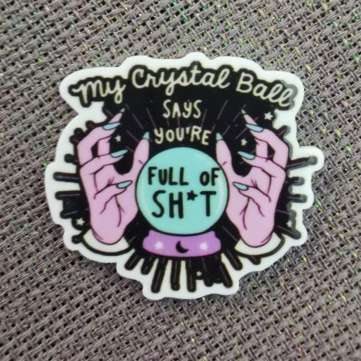 Needle Minder - Humour. Crystal Ball. Full of S**t