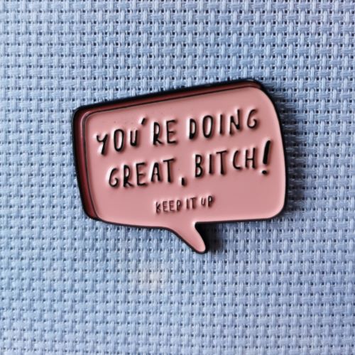 Needle Minder - You're Doing Great B*tch!