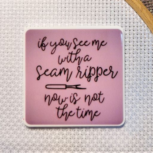 Needle Minder - Stitching Humour. Seam Ripper, Now is not the Time