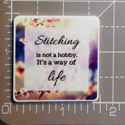 Needle Minder - Quotes. Stitching is not a Hobby, It's a way of Life.