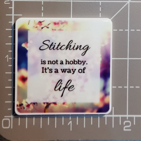 Needle Minder - Quotes. Stitching is not a Hobby, It's a way of Life.