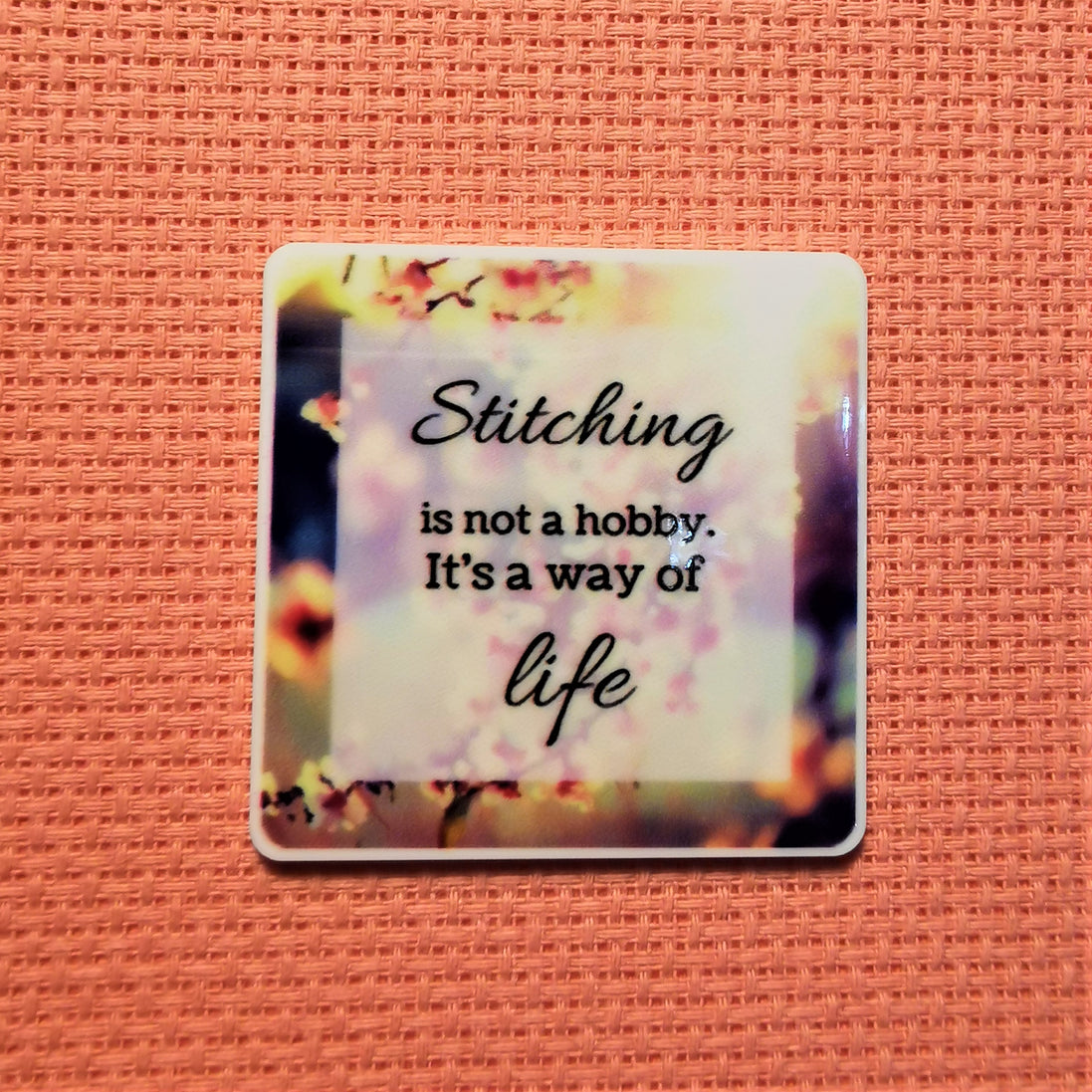 Needle Minder - Quotes. Stitching is not a Hobby, It's a way of Life.