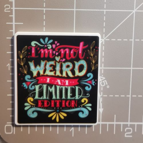 Needle Minder - Quotes.  I'm Not Wierd, I'm Limited Edition