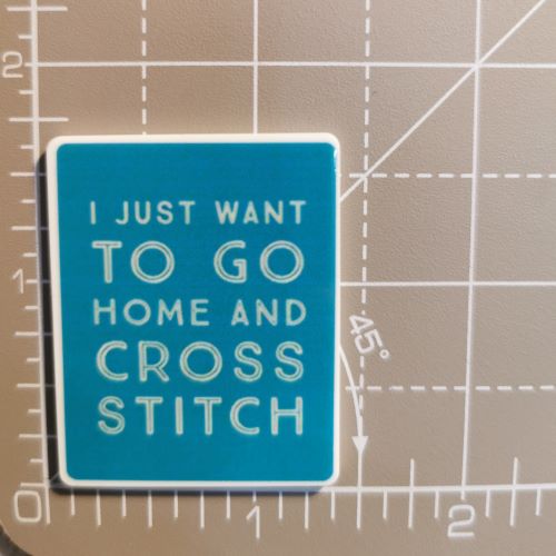 Needle Minder - Humour. I just want to go Home & Cross Stitch
