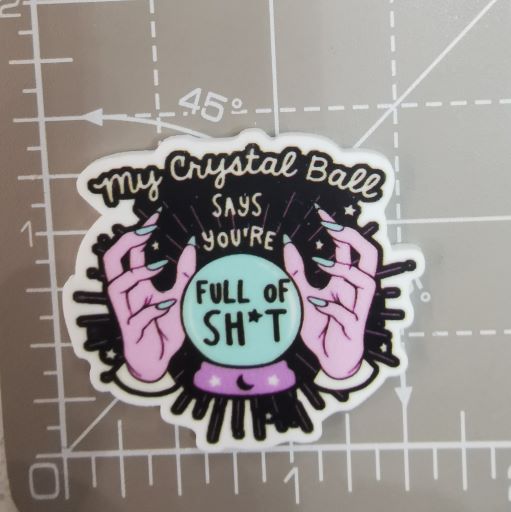 Needle Minder - Humour. Crystal Ball. Full of S**t