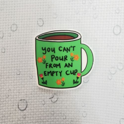 Needle Minder - Quotes. Self care. You can't pour from an empty cup.